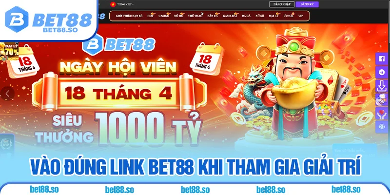 Vào đúng link BET88 khi tham gia giải trí