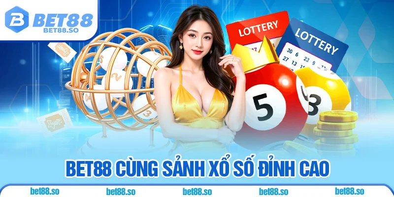 BET88 cùng sảnh xổ số đỉnh cao