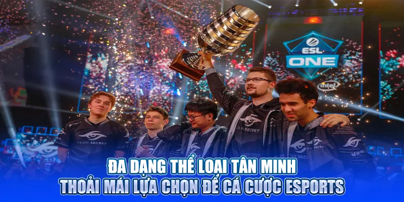 Đa dạng thể loại tân minh thoải mái lựa chọn để cá cược esprots