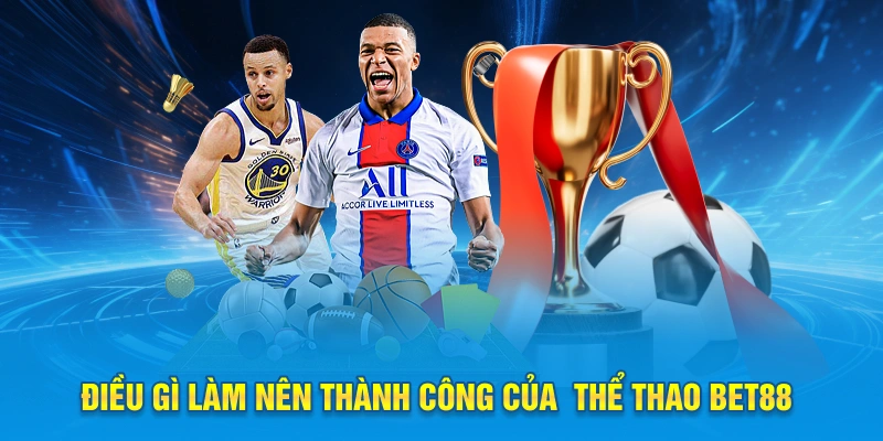 Điều gì làm nên thành công của thể thao BET88