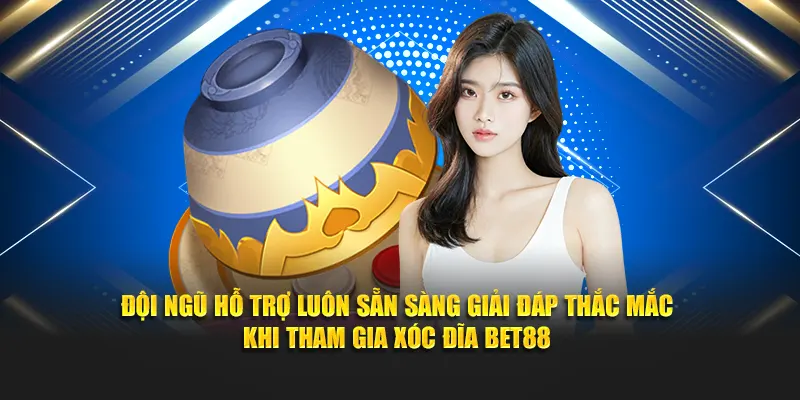 Đội ngũ hỗ trợ luôn sẵn sàng giải đáp thắc mắc khi tham gia xóc đĩa Bet88