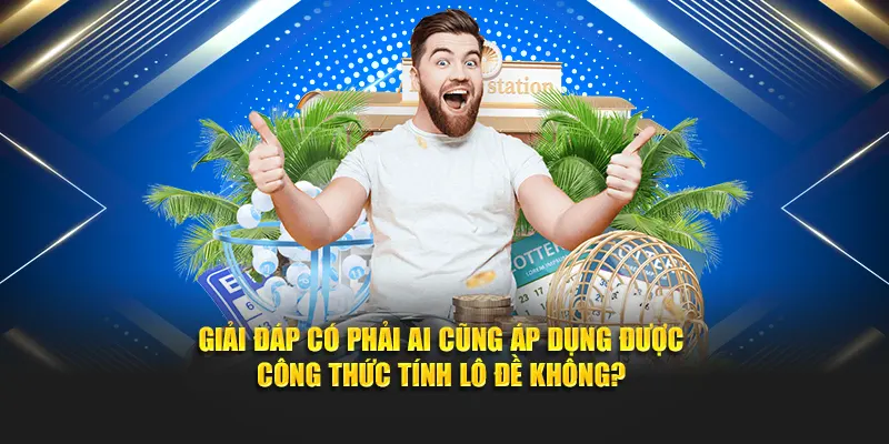 Giải đáp có phải ai cũng áp dụng được công thức tính lô đề không?