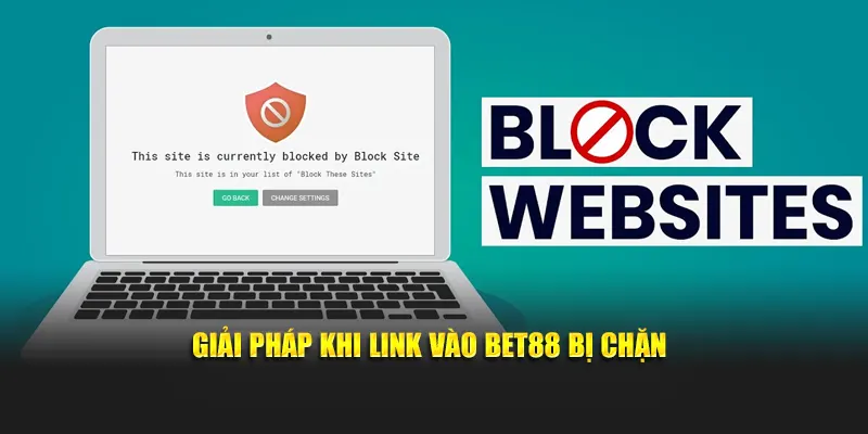 Giải pháp khi link vào bet88 bị chặn