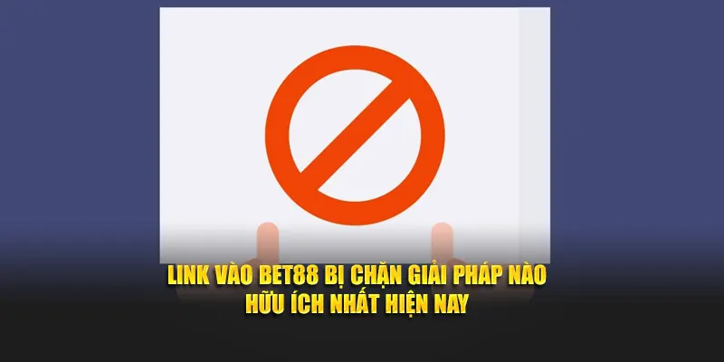 link vào bet88 bị chặn