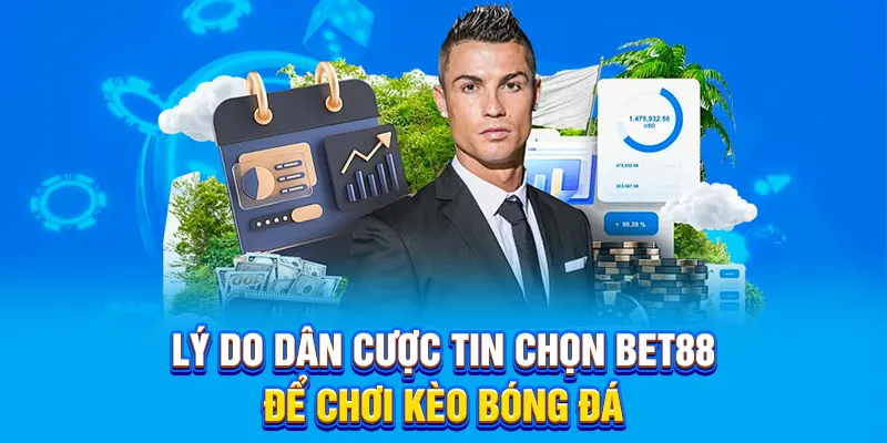 Lý do dân cược tin chọn bet88 để chơi kèo bóng đá