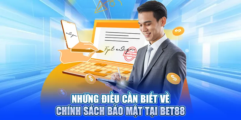 Những điều cần biết về chính sách bảo mật tại Bet88