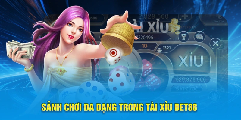 Sảnh chơi đa dạng trong tài xỉu Bet88