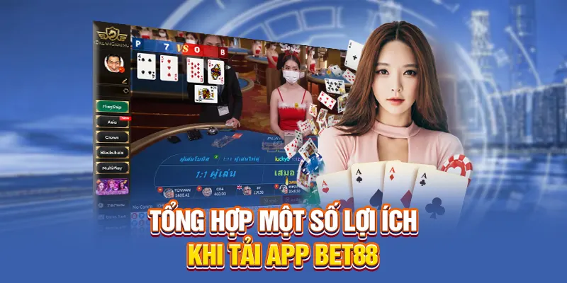 Tổng hợp một số lợi ích khi tải app BET88
